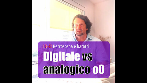 ID-E: Retroscena e baratri - Digitale vs analogico oO
