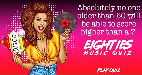 If you haven't lived in the 80's you won't get a decent score!