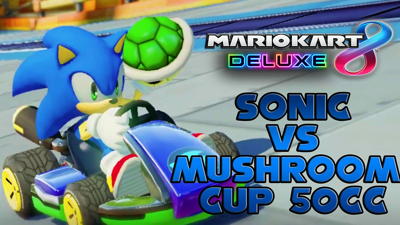 Sonic (Ludwig) vs MK8D Mushroom Cup 50cc Quickie [n00b gameplay] -By Daniel28/JoshdaBoss