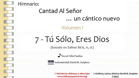 Himnario: Cantad al Señor...un cántico nuevo | Vol. 1 | 07 Tú Sólo, Eres Dios (Vocal)