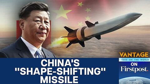 A Missile That Changes Shape Mid-Flight? China Unveils Prototype | Vantage on Firstpost | N18G