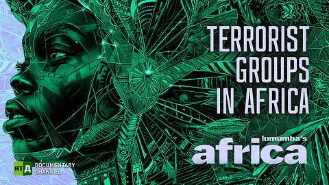 Lumumba's Africa. Terrorist Groups in Africa. Episode 88 | RT.Doc