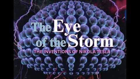 THE EYE OF THE STORM - NIKOLA TESLA DOCUMENTRY