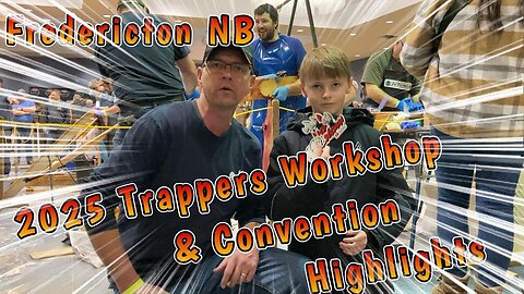 2025 Trappers Workshop & Convention Highlights Fredericton NB