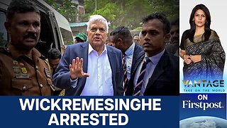 Sri Lanka's Ex-President Ranil Wickremesinghe Arrested in Corruption Case| Vantage with Palki Sharma