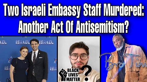 Two Israeli Embassy Staff Murdered: Another Act Of Antisemitism?