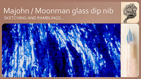 Drawing with a Majohn / Moonman glass dip pen