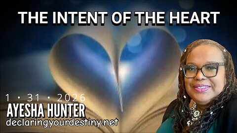 INTENT OF THE HEART - AYESHA HUNTER - 1/31/26
