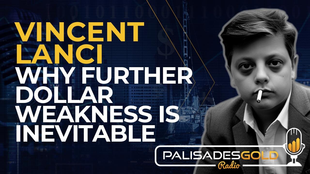 Vincent Lanci: Why Further Dollar Weakness is Inevitable