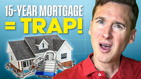 Why I HATE 15 Year Mortgages (And Why You Should Too)