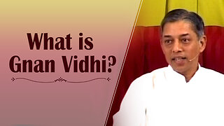What is Gnan Vidhi? (Self Realization)