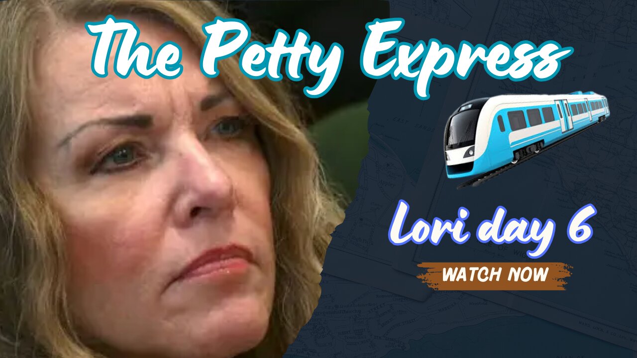The Petty Express Lori Vallow day 6