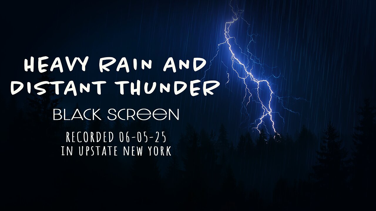 Black Screen — Rain and Thunder — Upstate NY 060525