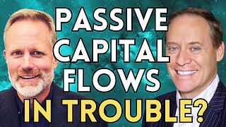 Precursor To Mayhem? All-Important Passive Capital Flows Are Faltering | Mike Green