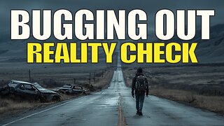 BUGGING OUT Is Harder Than You Think - Prepper's Paradigm