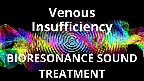 Venous Insufficiency _ Sound therapy session