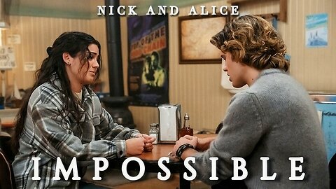 Nick and Alice | Impossible [The Way Home]