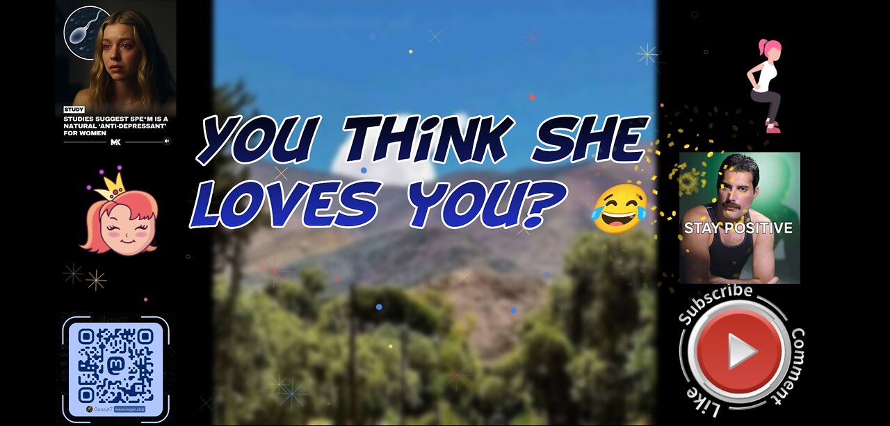 You think she loves you? 😂