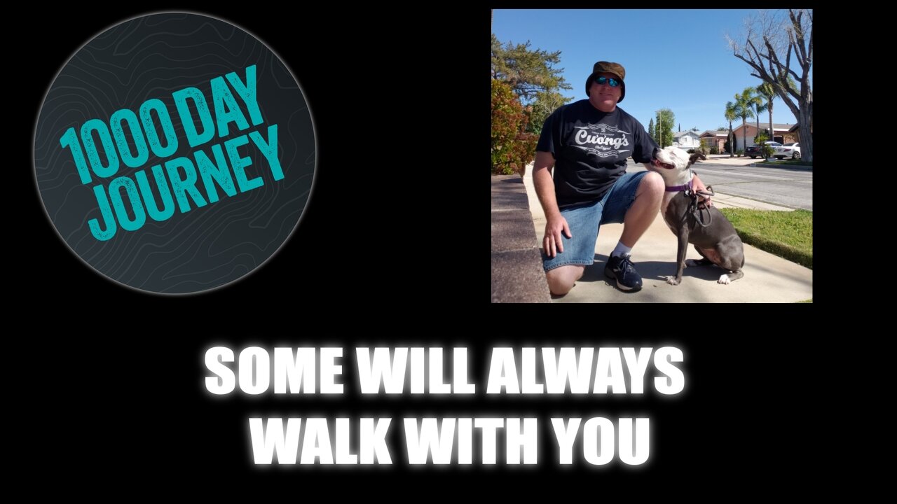 1000 Day Journey 0871 Some will always Walk with You