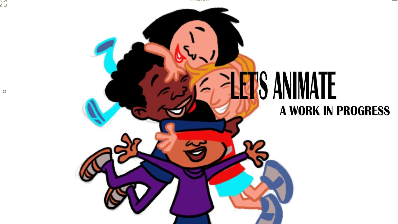 LET'S ANIMATE a work in progress