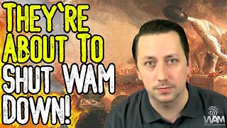 IMPORTANT: THEY'RE ABOUT TO SHUT WAM DOWN! - We Are Under Attack Now More Than Ever!