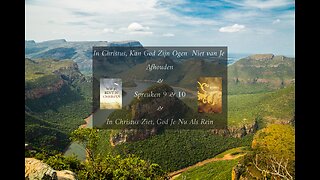 In Christus Kan God Zijn Ogen Niet Van Je Afhouden & Spreuken 9 en 10