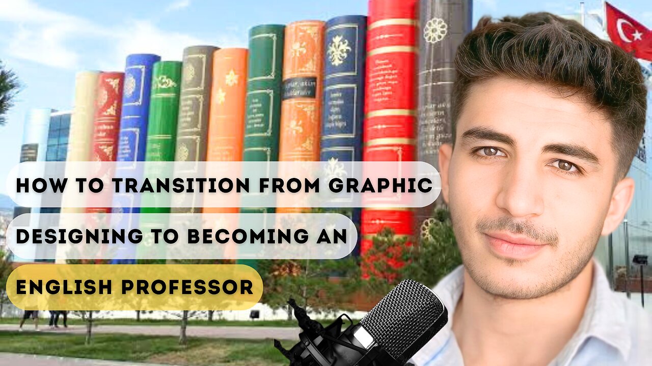 How to Transition From Graphic Designing To Becoming An English Professor | Abdul Kadir Senel