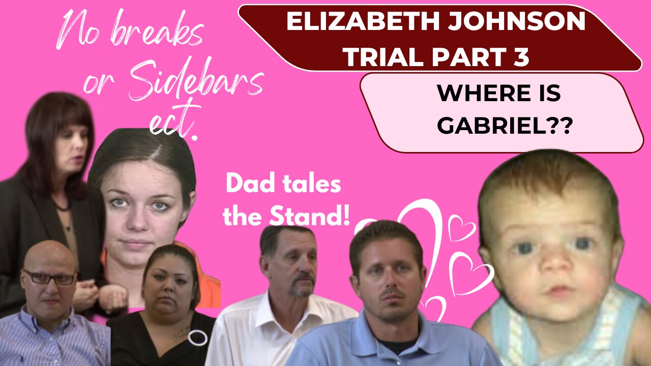 Pt. 3 Logan McQueary Takes the Stand-- Arizona vs. Elizabeth Johnson Where is Baby Gabriel...