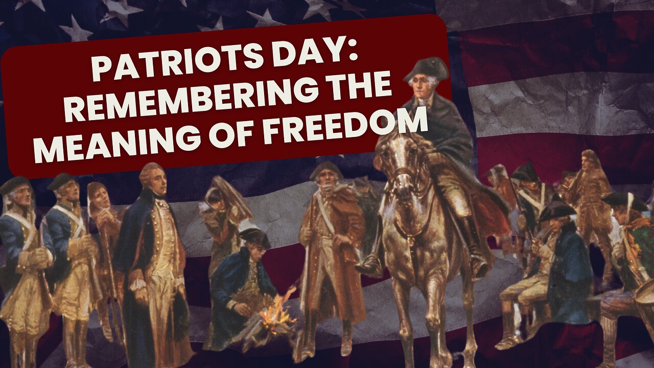 Patriots Day: Remembering the Meaning of Freedom