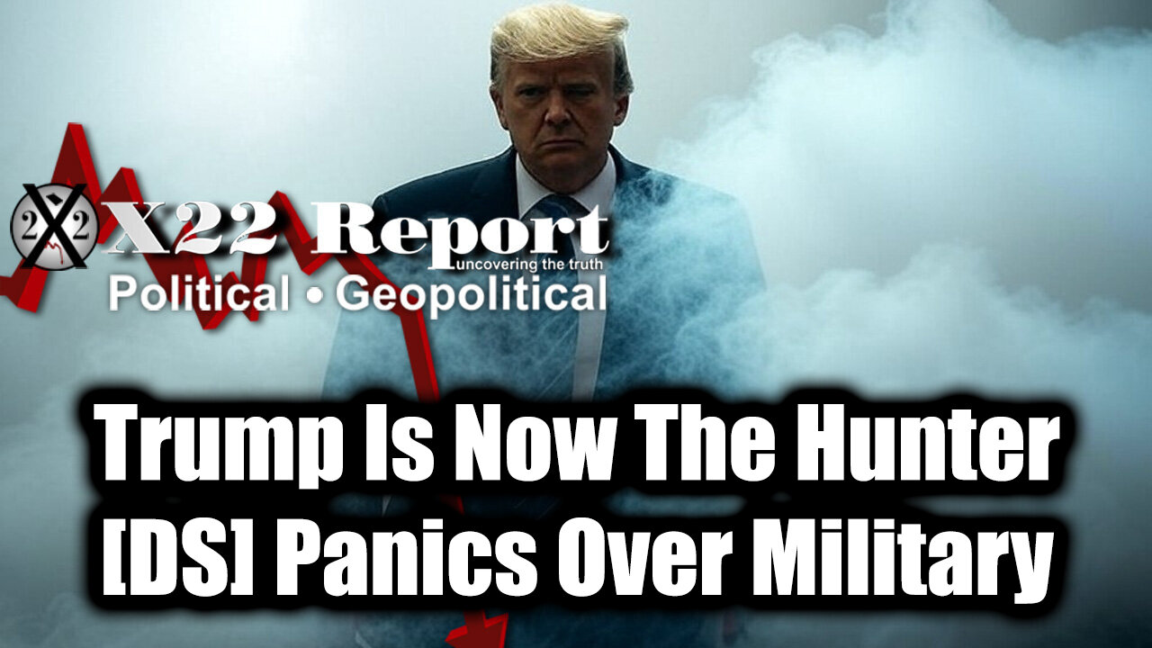 New X22 Report - Trump Is Now The Hunter, [DS] Panics Over Military In The US Cities, Trump's New Executive Order Will Change Everything