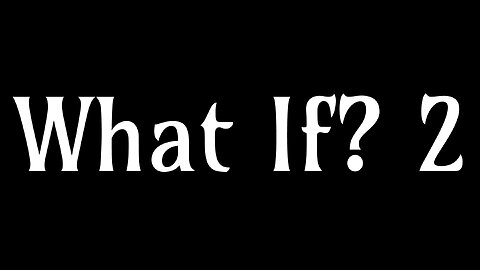 What If? 2