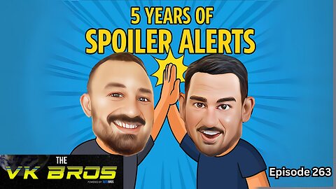 5 Years of Spoiler Alerts - The VK Bros Ep263
