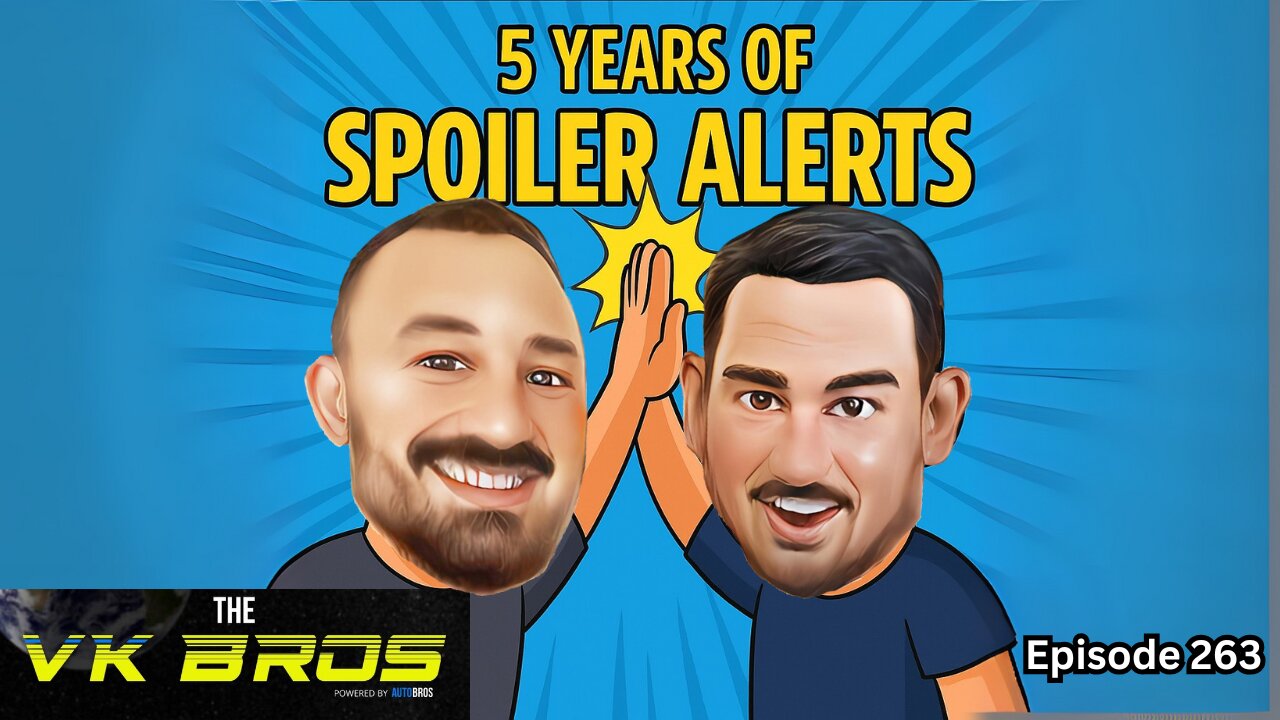 5 Years of Spoiler Alerts - The VK Bros Ep263