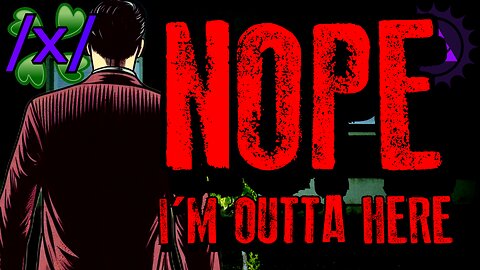Nope, I’m Outta Here | 4chan /x/ Paranormal Greentext Stories Thread