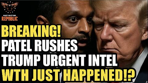 BREAKING! Patel Rushes Trump URGENT INTEL! 'Must MAKE DECISION NOW'! WTH Just Happened!?