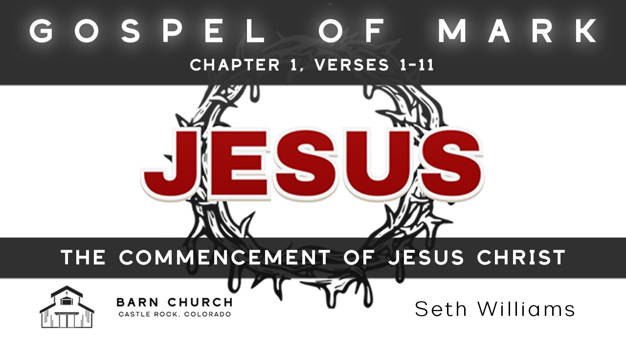 Gospel of Mark- The Commencement of Jesus Christ