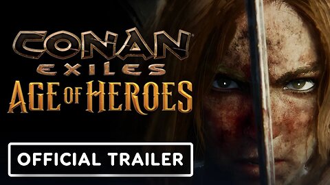 Conan Exiles - Age of Heroes - Official Launch Trailer