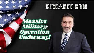 LTC. Riccardo Bosi Huge Intel - Massive Military Operation Underway!!!