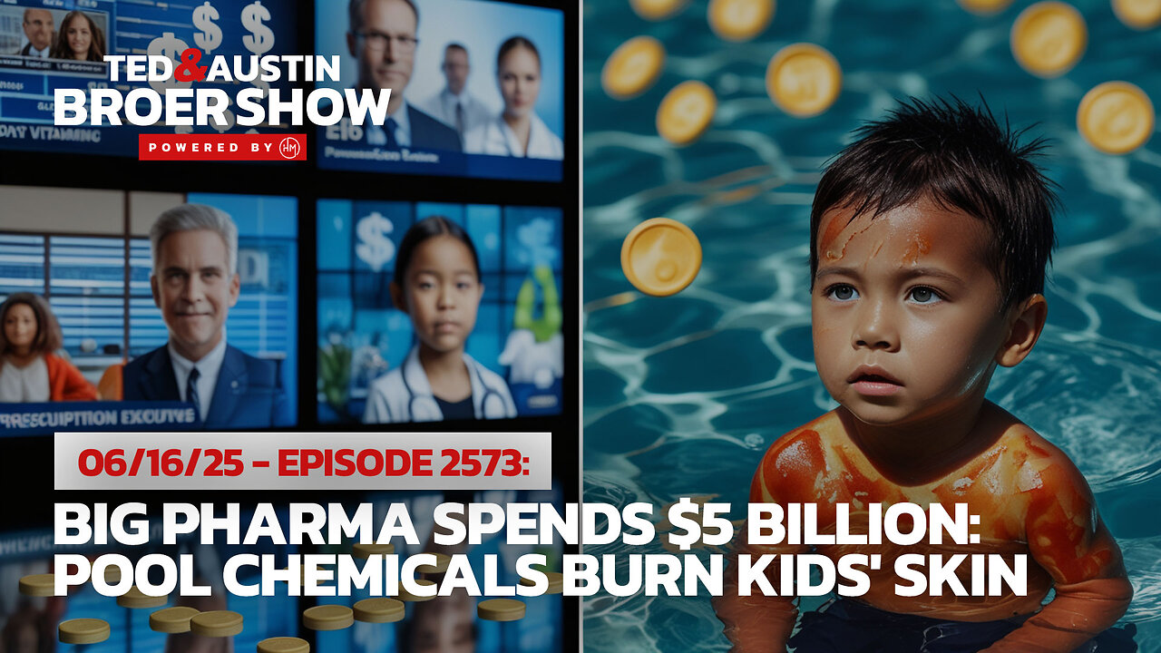 06/16/25 Big Pharma Spends $5 Billion: Pool Chemicals Burn Kids' Skin