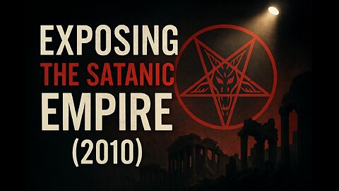 Exposing the Satanic Empire - Full Documentary by Keith Thompson