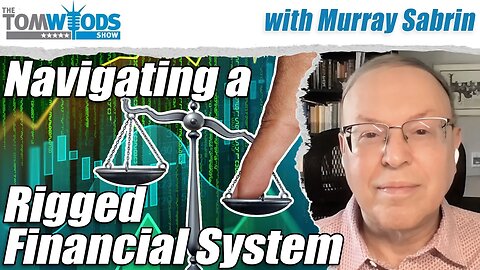 Murray Sabrin on Navigating a Rigged Financial System | Tom Woods Show #2675