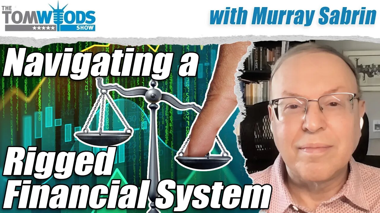Murray Sabrin on Navigating a Rigged Financial System | Tom Woods Show #2675