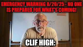 CLIF HIGH: EMERGENCY WARNING 8/20/25 - NO ONE IS PREPARED FOR WHAT'S COMING!