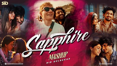 Sapphire Mashup | Ed Sheeran | Arijit Singh | Sid Guldekar | Ishq Hai | Shaky Shaky