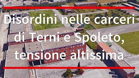 Disordini nelle carceri di Terni e Spoleto, tensione altissima