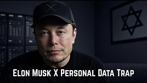 Elon Musk X Personal Data Trap by Whitney Webb