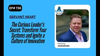 The Curious Leader’s Secret: Transform Your Systems and Ignite Culture of Innovation w/Jon Bassford