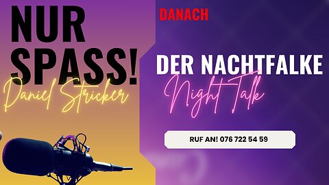 Nur Spass! Und: DER NACHTFALKE. OPEN MIC. OPEN END! RUF AN: 071 255 01 29