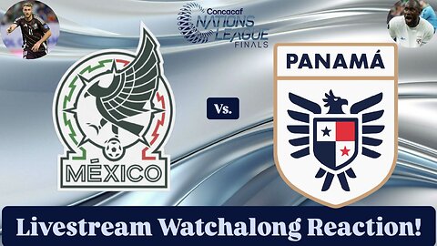 Mexico Vs. Panama 2025 CONCACAF Nations League Final Livestream Watchalong Reaction