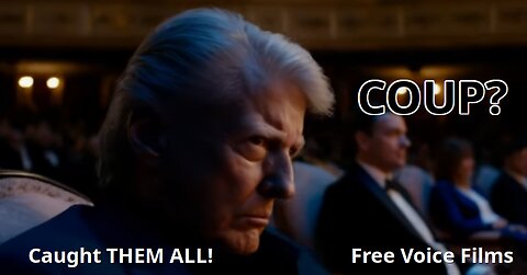 COUP? Caught THEM ALL! Free Voice Films 7 27 2025